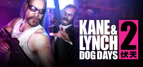 Kane &amp; Lynch 2: Dog Days - Kane and Lynch 2 - Dog Days