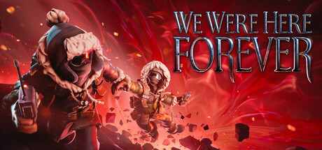 We Were Here Forever, Steam Gift
