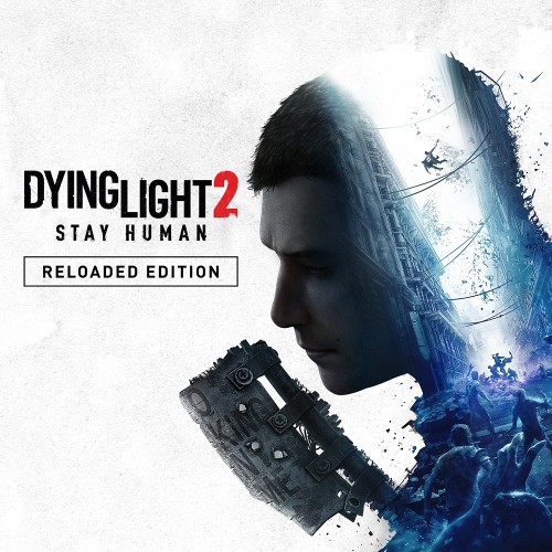 Игра Dying Light 2 Stay Human Reloaded Edition PlayStation 4 и PlayStation 5