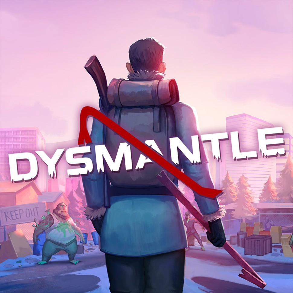 

DYSMANTLE