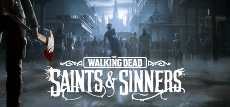 The Walking Dead: Saints & Sinners Standard Edition, Steam Gift